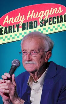 Andy Huggins: Early Bird Special