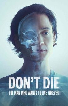 Don't Die: The Man Who Wants to Live Forever