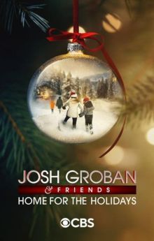 Josh Groban & Friends: Home for the Holidays