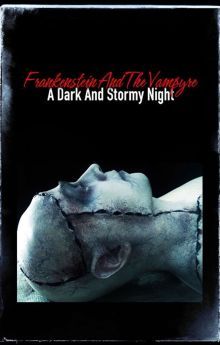 Frankenstein and the Vampyre: A Dark and Stormy Night