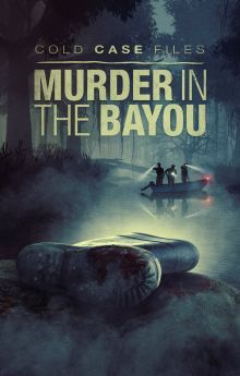 Cold Case Files: Murder in the Bayou - Season 1