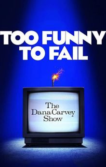 Too Funny to Fail: The Life & Death of The Dana Carvey Show Too Funny to Fail: The Life & Death of The Dana Carvey Show