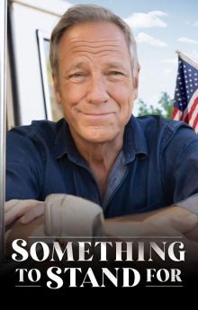 Something to Stand for with Mike Rowe Something to Stand for with Mike Rowe