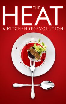 The Heat: A Kitchen (R)evolution The Heat: A Kitchen (R)evolution