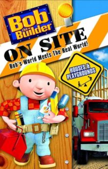 Bob the Builder: On Site - Houses & Playgrounds Bob the Builder: On Site - Houses & Playgrounds