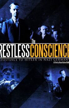 The Restless Conscience: Resistance to Hitler Within Germany 1933-1945 The Restless Conscience: Resistance to Hitler Within Germany 1933-1945