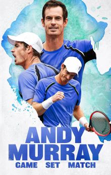 Andy Murray: Game Set Match Andy Murray: Game Set Match