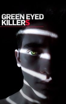 Green Eyed Killers - Season 1 Green Eyed Killers - Season 1