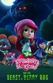 Strawberry Shortcake and the Beast of Berry Bog Strawberry Shortcake and the Beast of Berry Bog