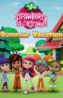 Strawberry Shortcake's Summer Vacation Strawberry Shortcake's Summer Vacation