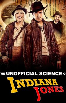 The Unofficial Science of Indiana Jones The Unofficial Science of Indiana Jones