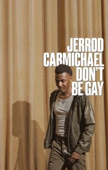 Jerrod Carmichael: Don’t Be Gay Jerrod Carmichael: Don’t Be Gay