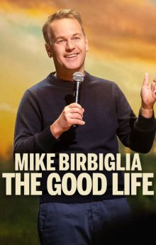 Mike Birbiglia: The Good Life Mike Birbiglia: The Good Life